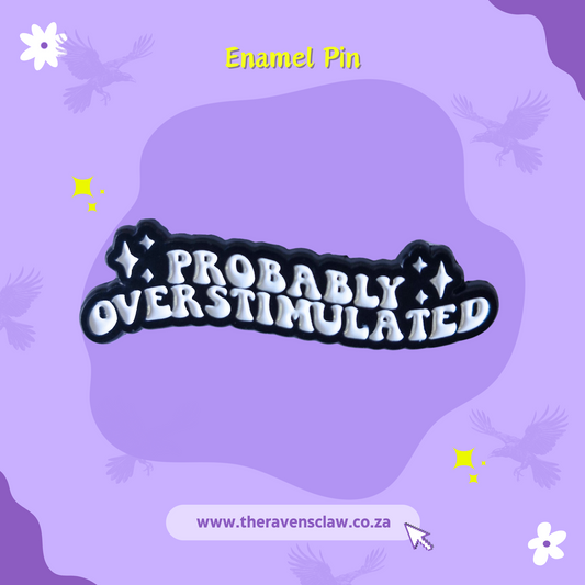 Probably Overstimulated Pin